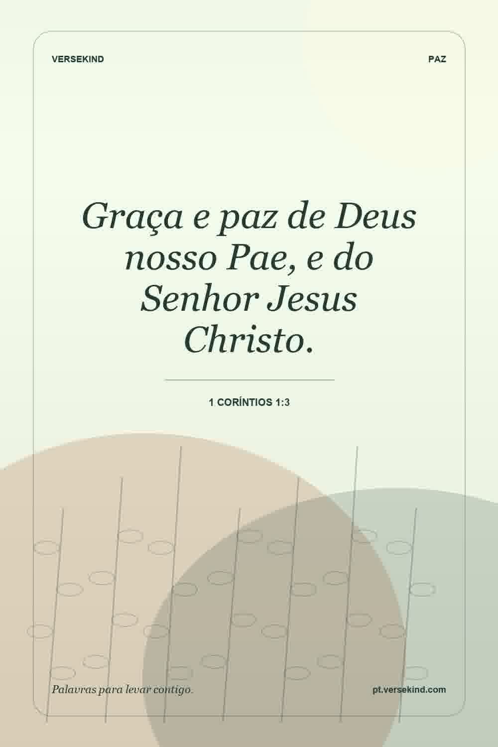 Graça e paz de Deus nosso Pae, e do Senhor Jesus Christo. — 1 Coríntios 1:3