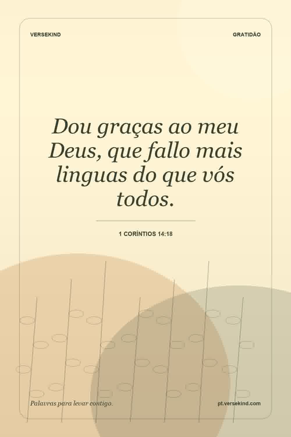 Dou graças ao meu Deus, que fallo mais linguas do que vós todos. — 1 Coríntios 14:18