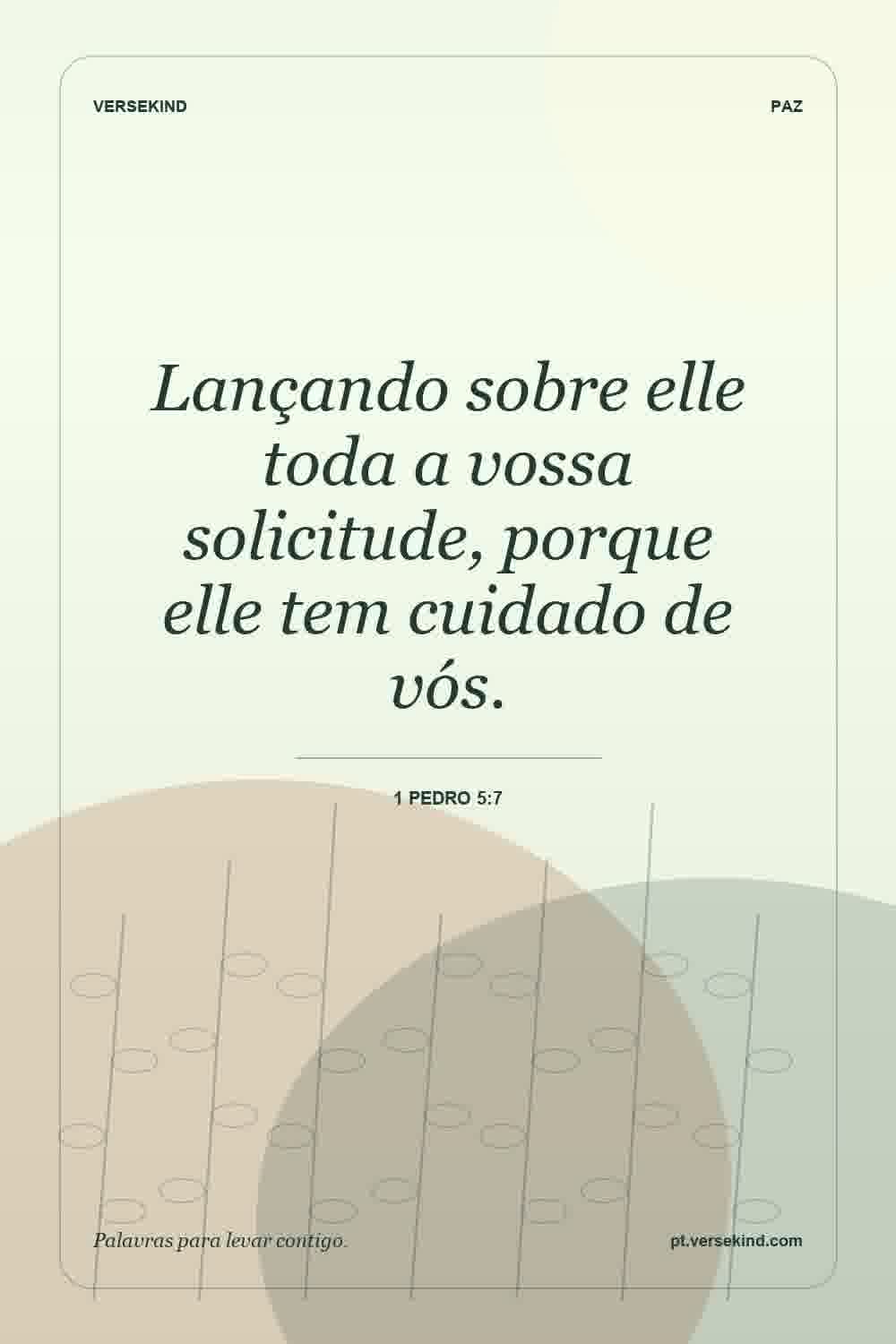 Lançando sobre elle toda a vossa solicitude, porque elle tem cuidado de vós. — 1 Pedro 5:7