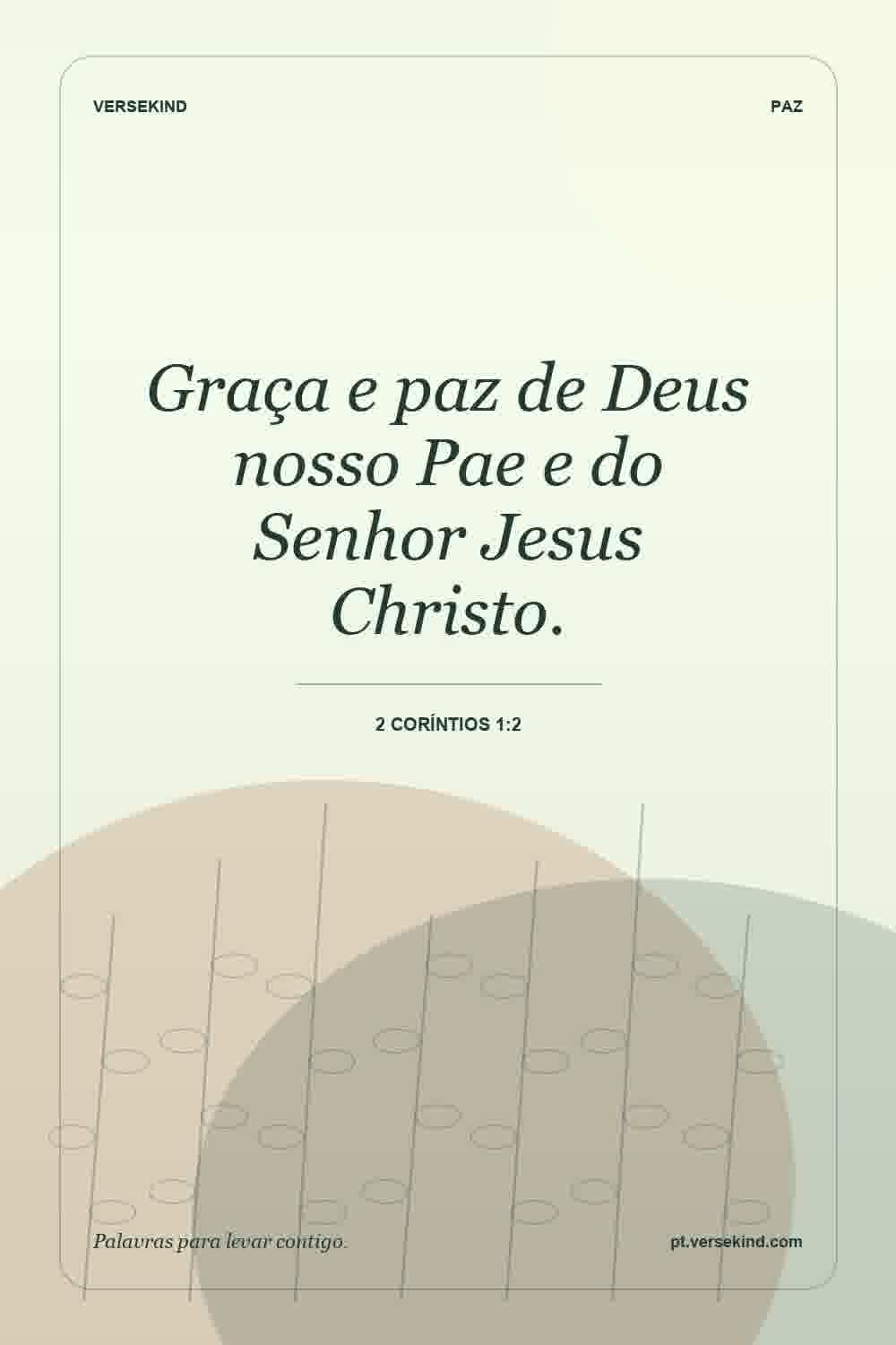Graça e paz de Deus nosso Pae e do Senhor Jesus Christo. — 2 Coríntios 1:2