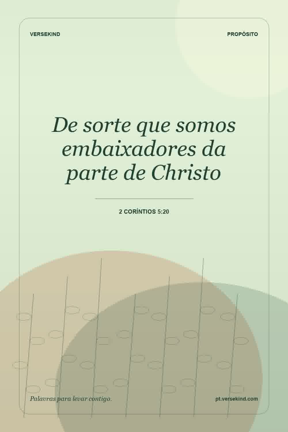 De sorte que somos embaixadores da parte de Christo — 2 Coríntios 5:20
