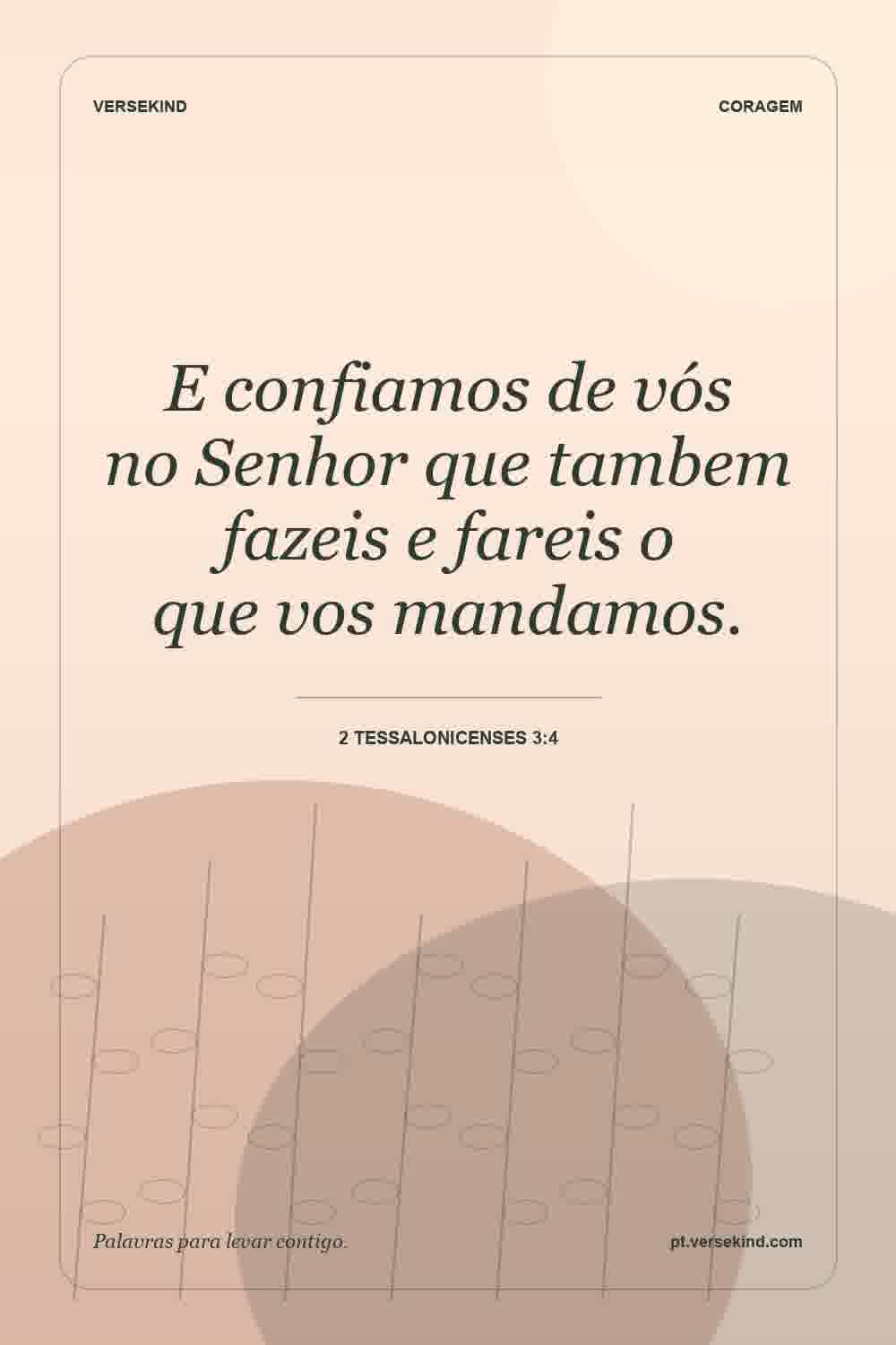 E confiamos de vós no Senhor que tambem fazeis e fareis o que vos mandamos. — 2 Tessalonicenses 3:4