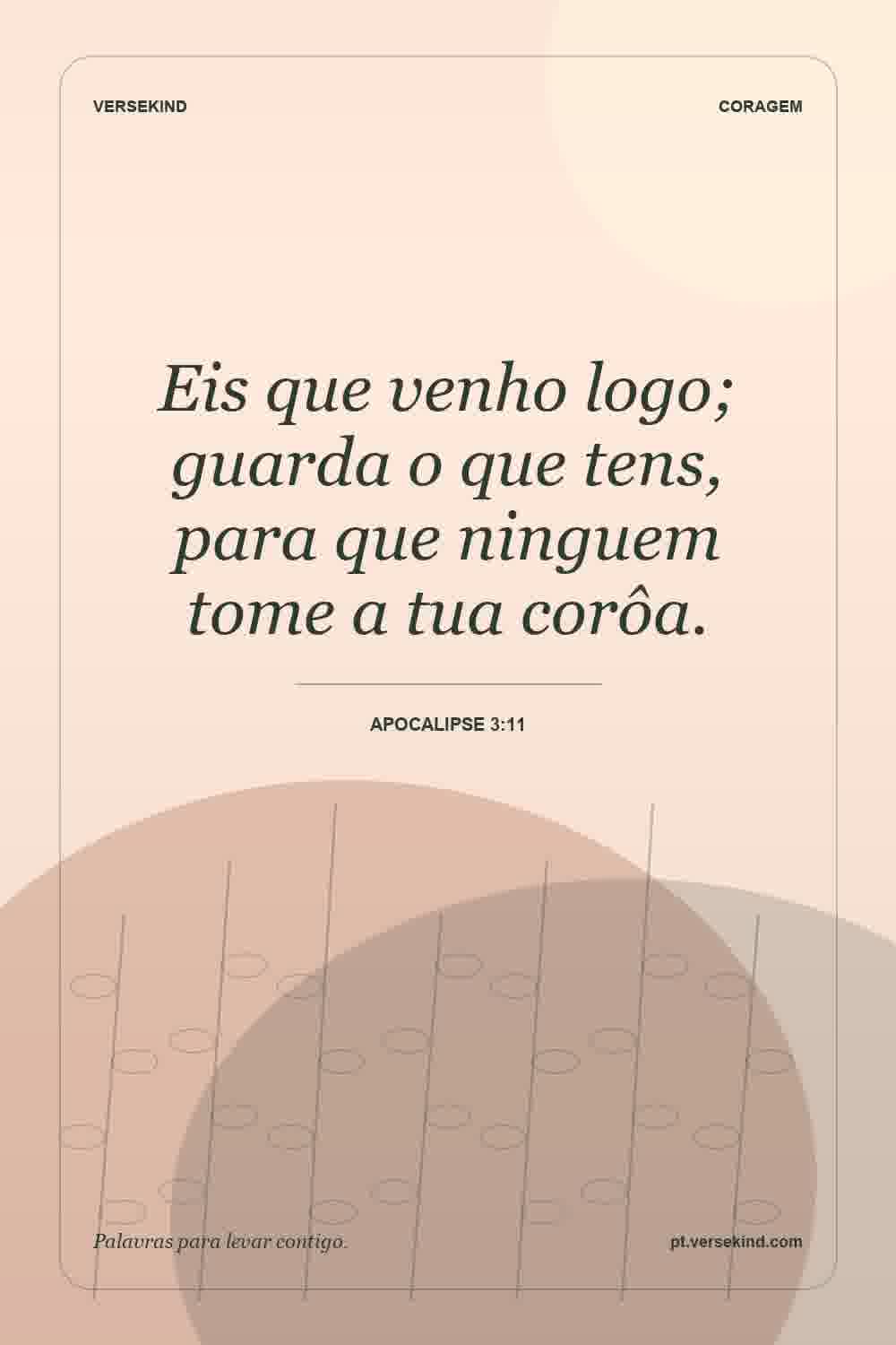 Eis que venho logo; guarda o que tens, para que ninguem tome a tua corôa. — Apocalipse 3:11
