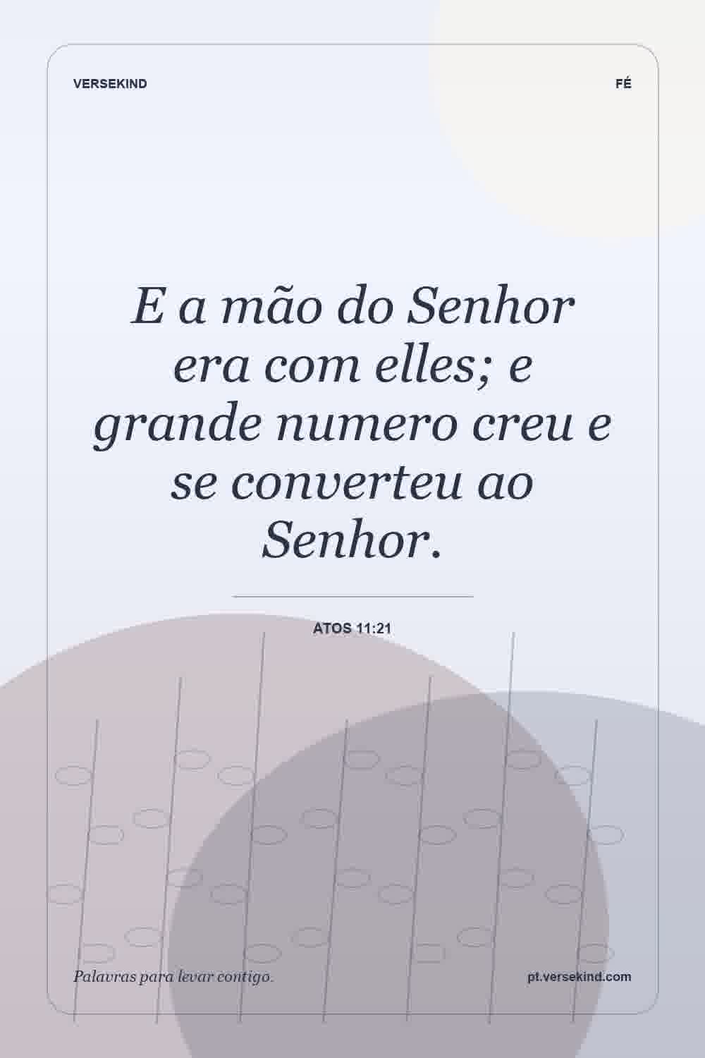 E a mão do Senhor era com elles; e grande numero creu e se converteu ao Senhor. — Atos 11:21