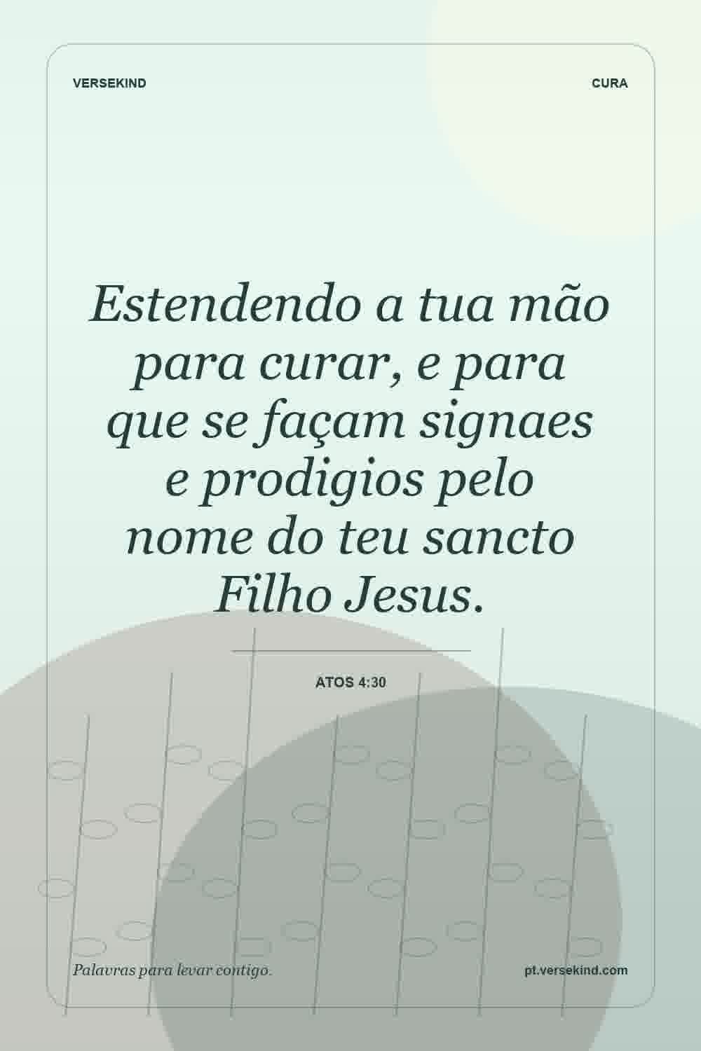 Estendendo a tua mão para curar, e para que se façam signaes e prodigios pelo nome do teu sancto Filho Jesus. — Atos 4:30
