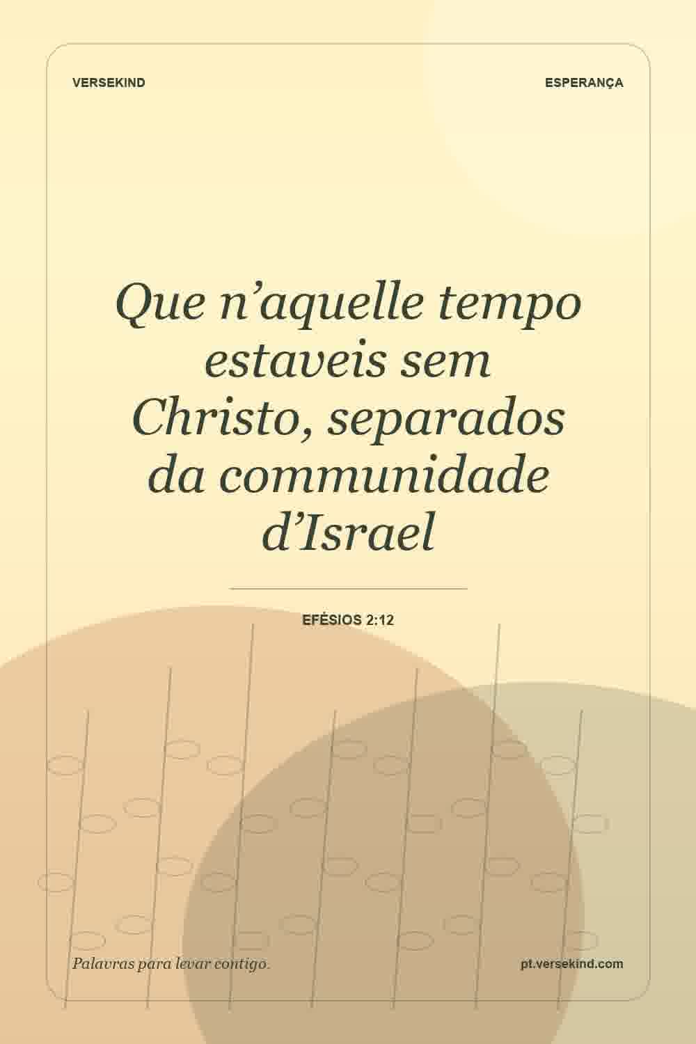 Que n’aquelle tempo estaveis sem Christo, separados da communidade d’Israel — Efésios 2:12