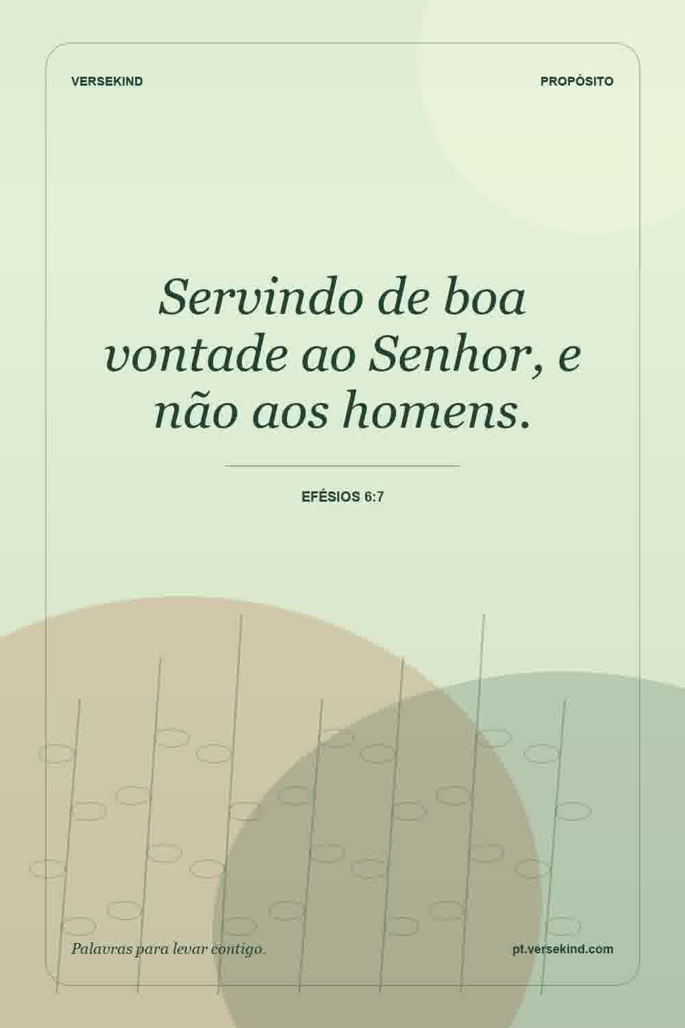 Servindo de boa vontade ao Senhor, e não aos homens. — Efésios 6:7