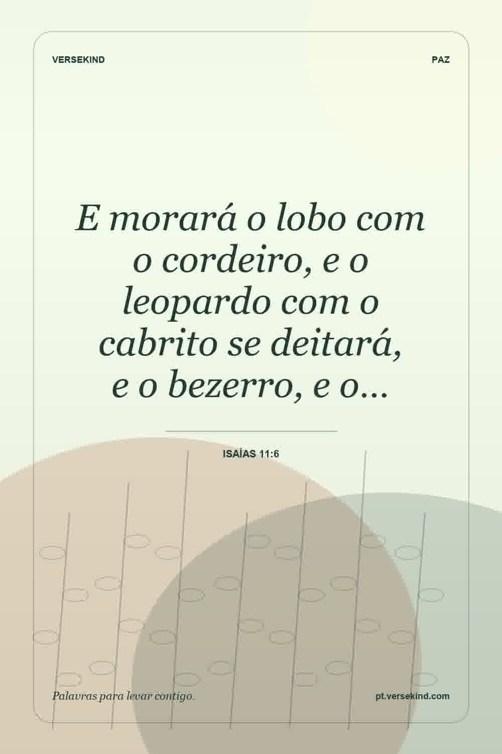 E morará o lobo com o cordeiro, e o leopardo com o cabrito se deitará, e o bezerro, e o… — Isaías 11:6