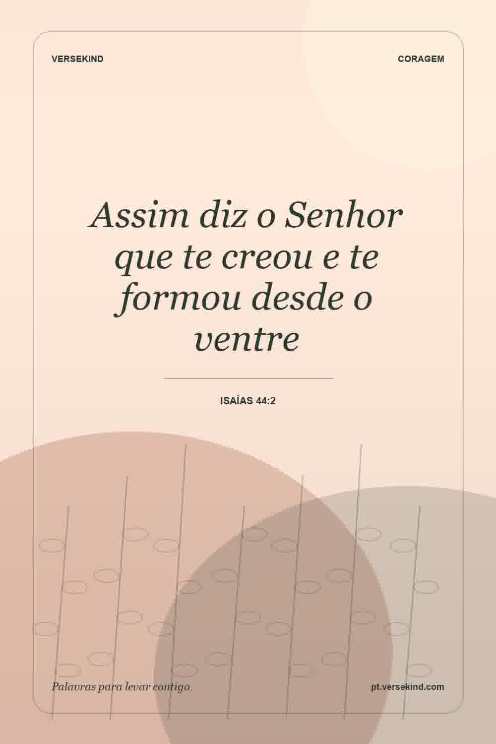 Assim diz o Senhor que te creou e te formou desde o ventre — Isaías 44:2