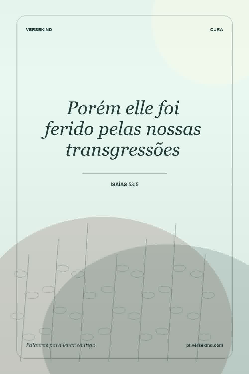Porém elle foi ferido pelas nossas transgressões — Isaías 53:5