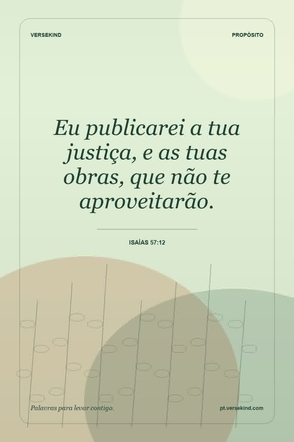Eu publicarei a tua justiça, e as tuas obras, que não te aproveitarão. — Isaías 57:12