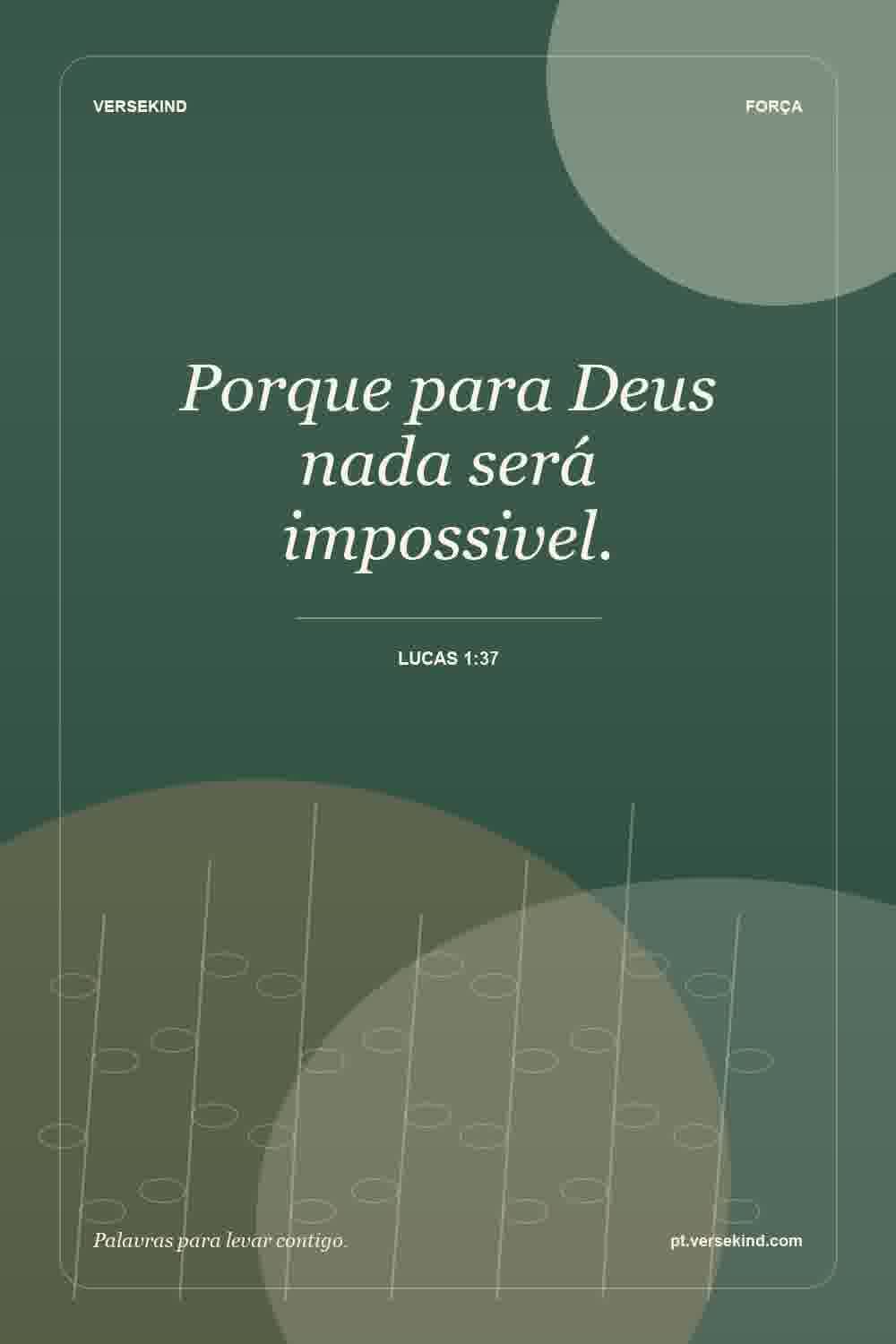 Porque para Deus nada será impossivel. — Lucas 1:37