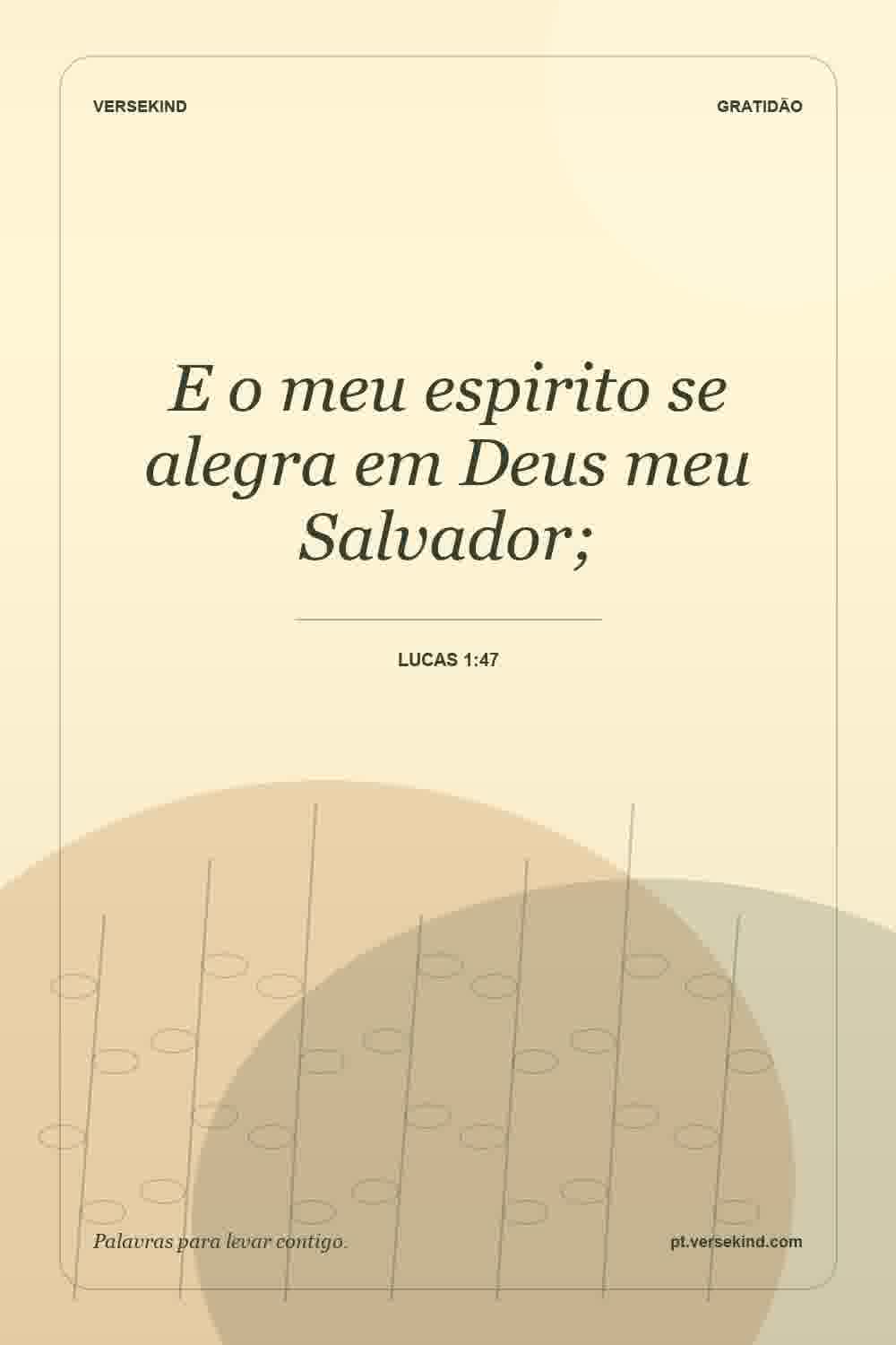 E o meu espirito se alegra em Deus meu Salvador; — Lucas 1:47