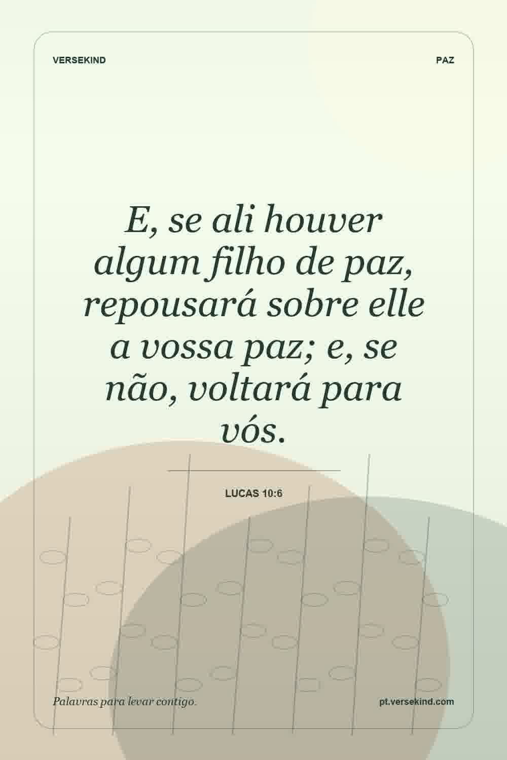 E, se ali houver algum filho de paz, repousará sobre elle a vossa paz; e, se não, voltará para vós. — Lucas 10:6