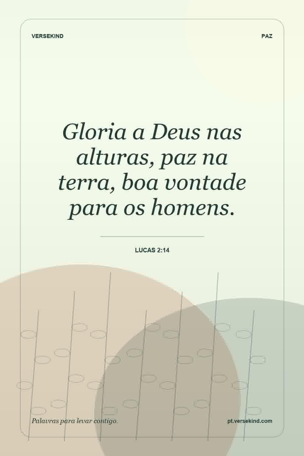 Gloria a Deus nas alturas, paz na terra, boa vontade para os homens. — Lucas 2:14