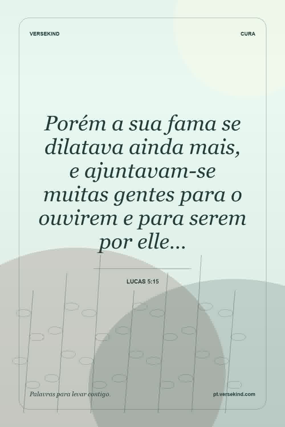 Porém a sua fama se dilatava ainda mais, e ajuntavam-se muitas gentes para o ouvirem e para serem por elle… — Lucas 5:15
