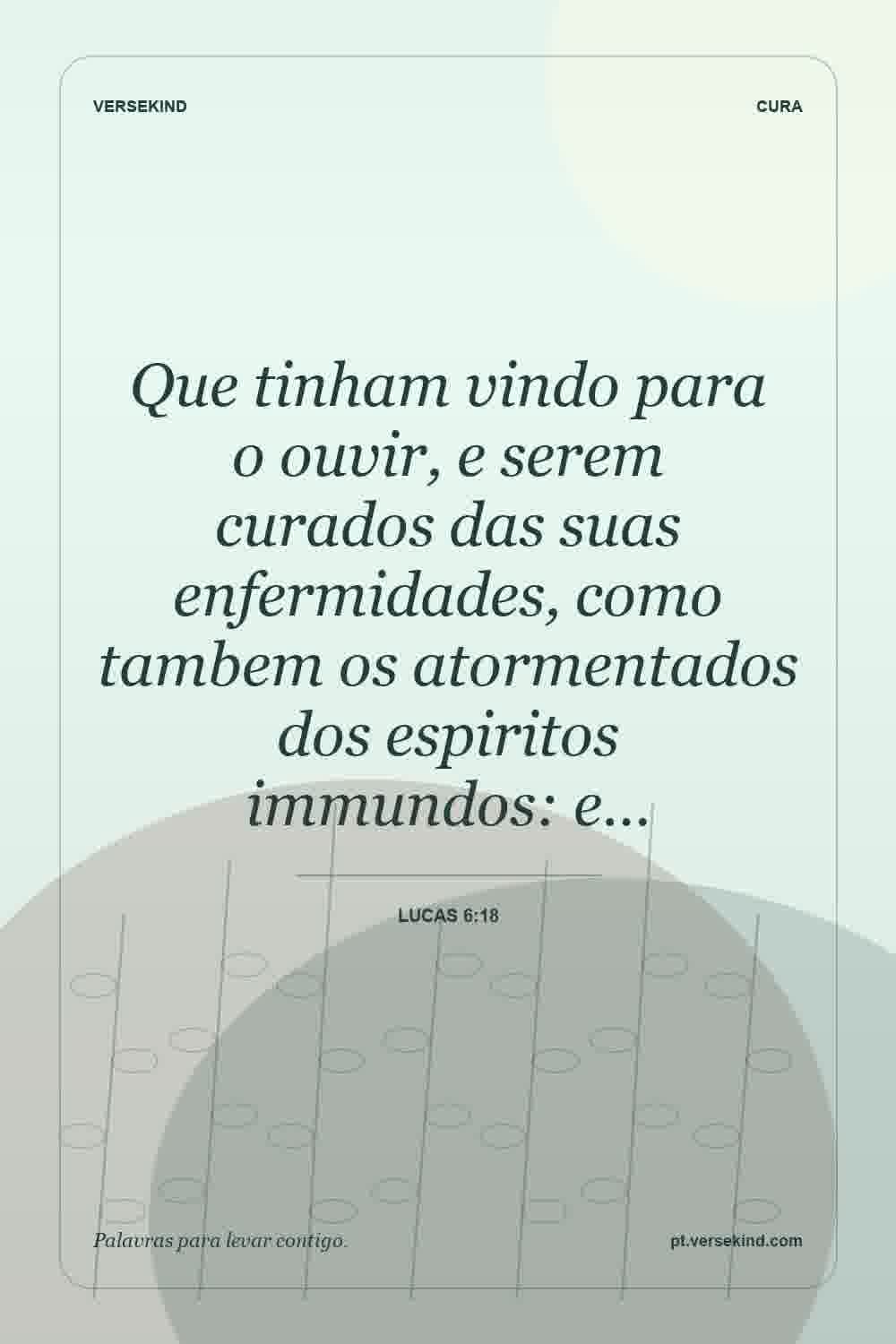 Que tinham vindo para o ouvir, e serem curados das suas enfermidades, como tambem os atormentados dos espiritos immundos: e… — Lucas 6:18