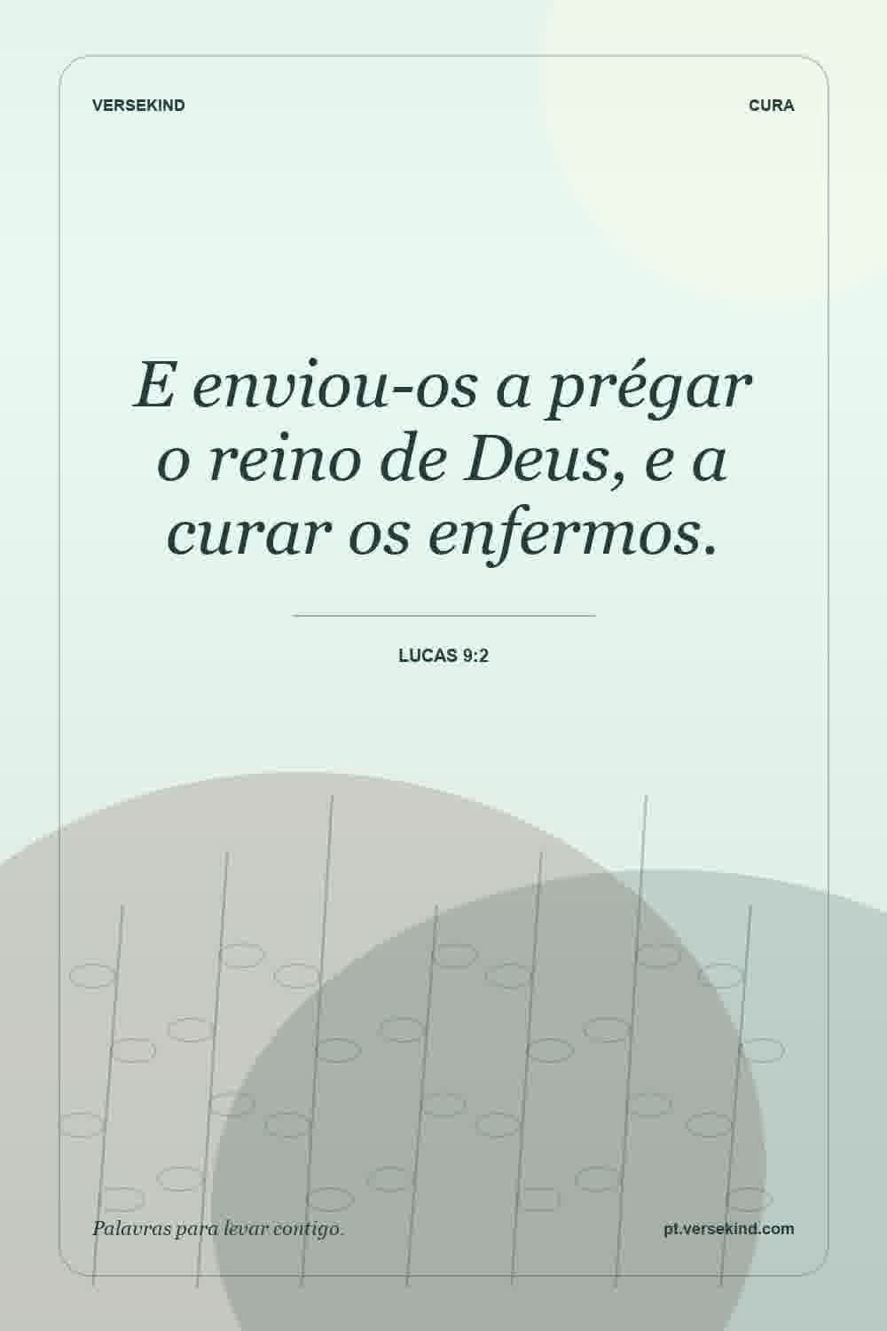 E enviou-os a prégar o reino de Deus, e a curar os enfermos. — Lucas 9:2
