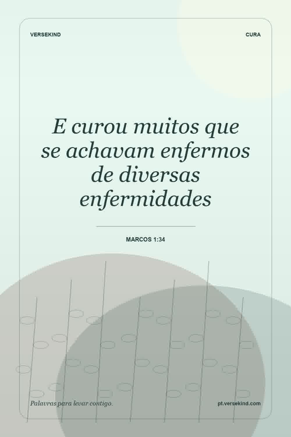 E curou muitos que se achavam enfermos de diversas enfermidades — Marcos 1:34