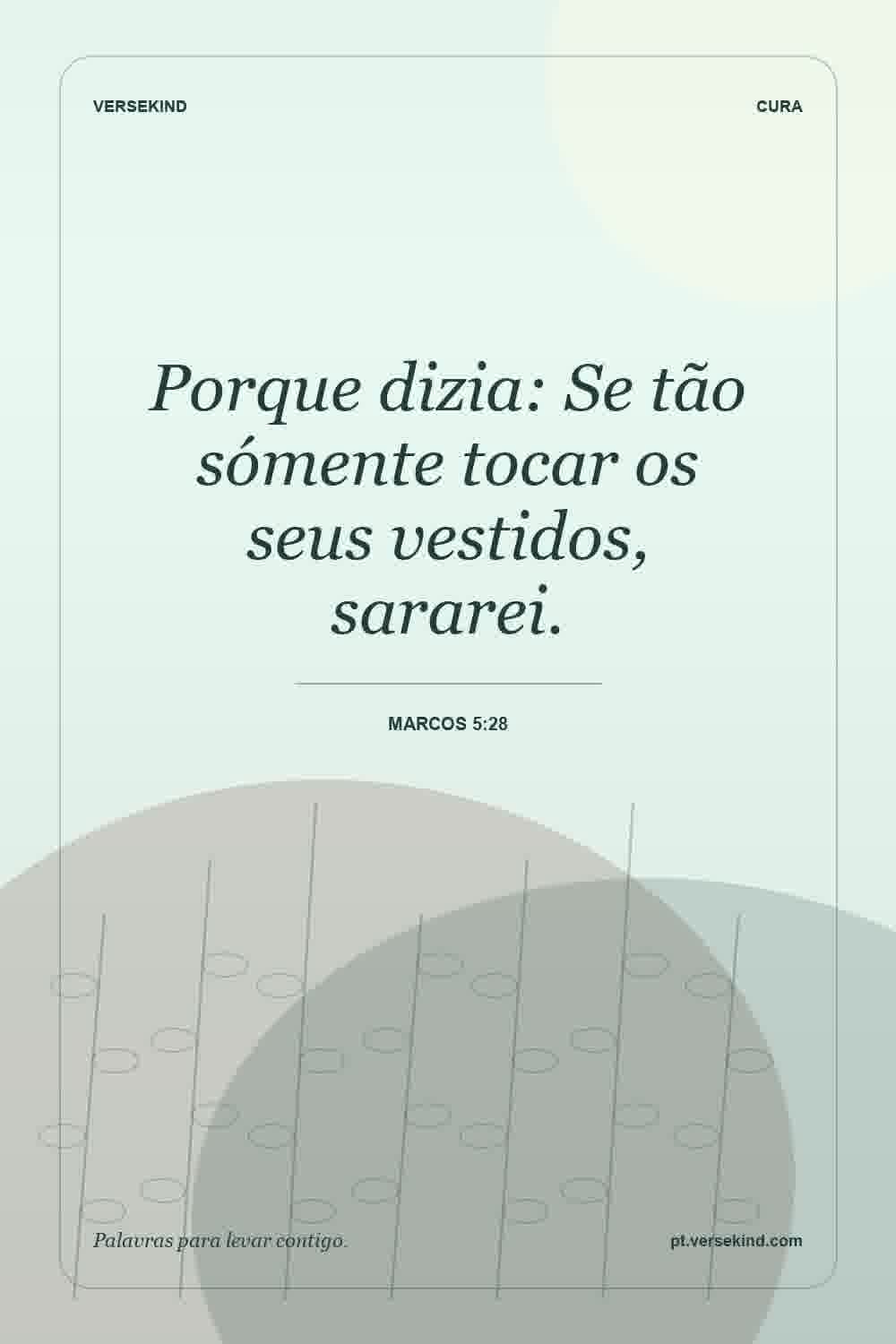 Porque dizia: Se tão sómente tocar os seus vestidos, sararei. — Marcos 5:28