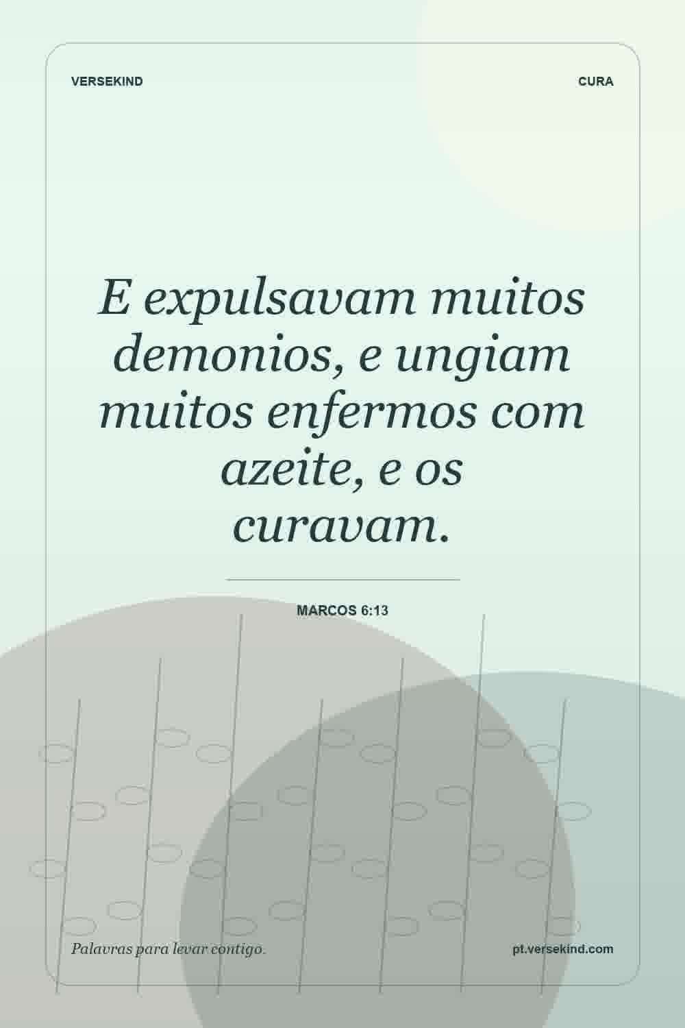 E expulsavam muitos demonios, e ungiam muitos enfermos com azeite, e os curavam. — Marcos 6:13
