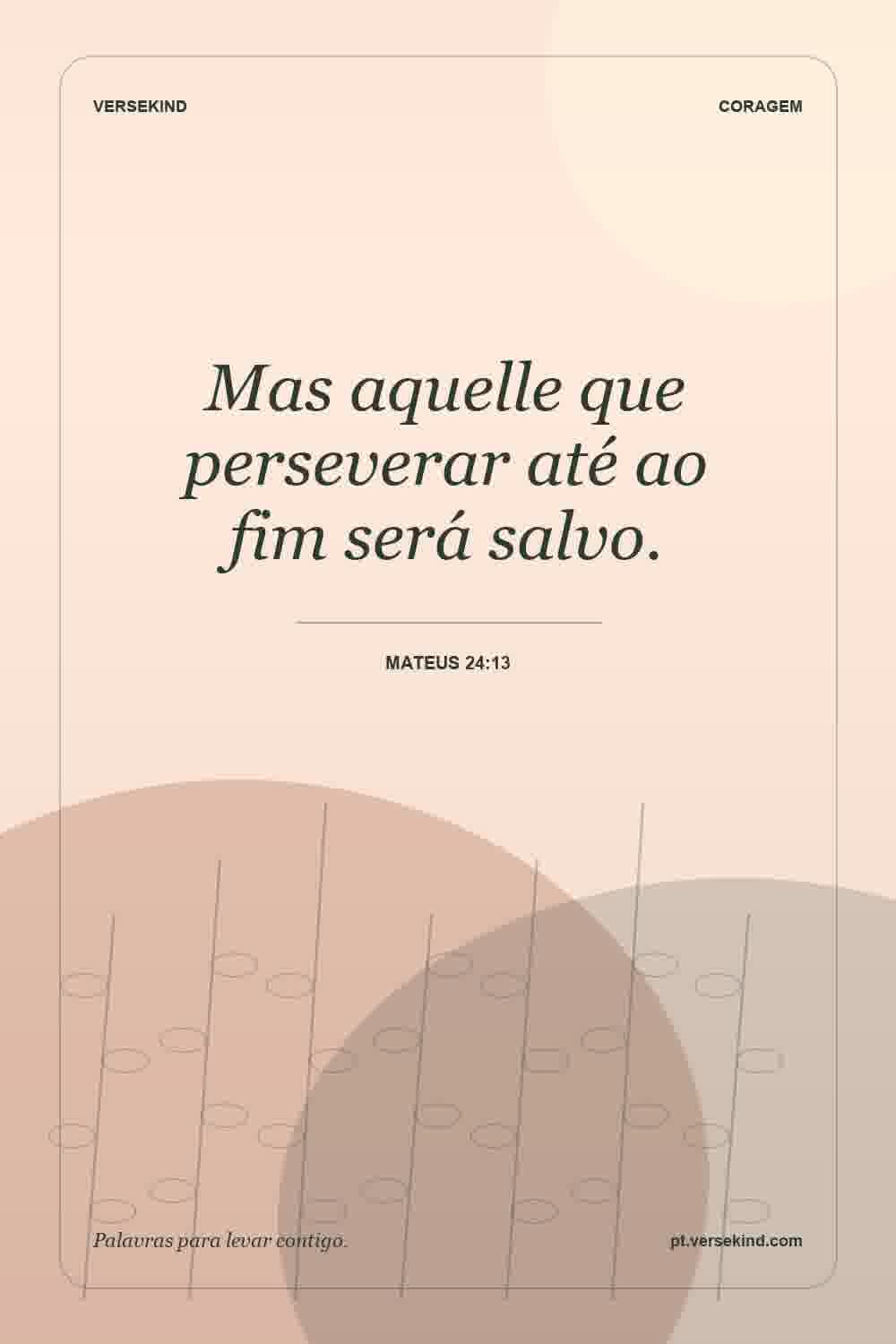 Mas aquelle que perseverar até ao fim será salvo. — Mateus 24:13