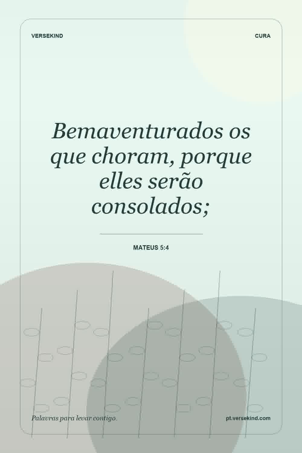 Bemaventurados os que choram, porque elles serão consolados; — Mateus 5:4
