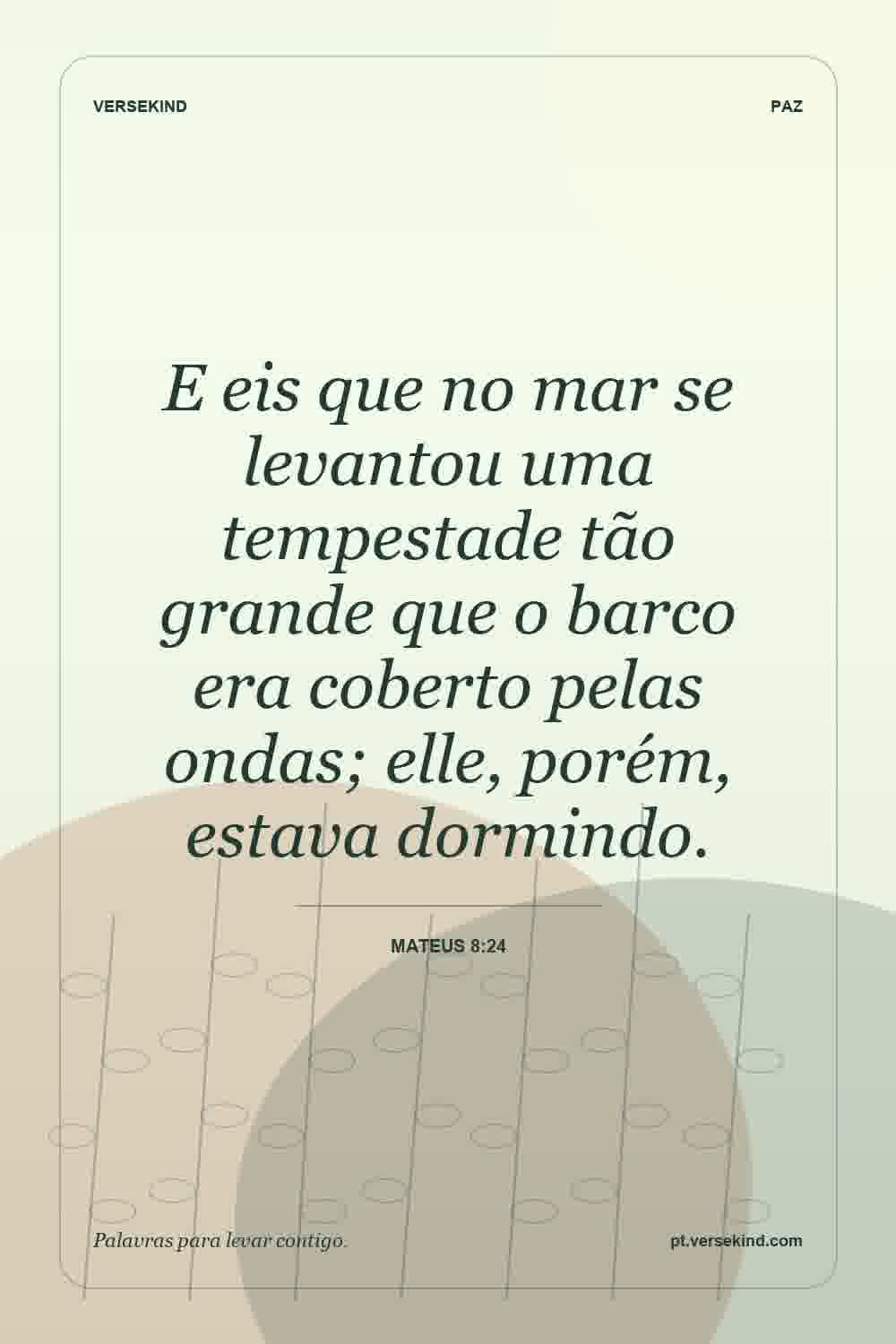 E eis que no mar se levantou uma tempestade tão grande que o barco era coberto pelas ondas; elle, porém, estava dormindo. — Mateus 8:24