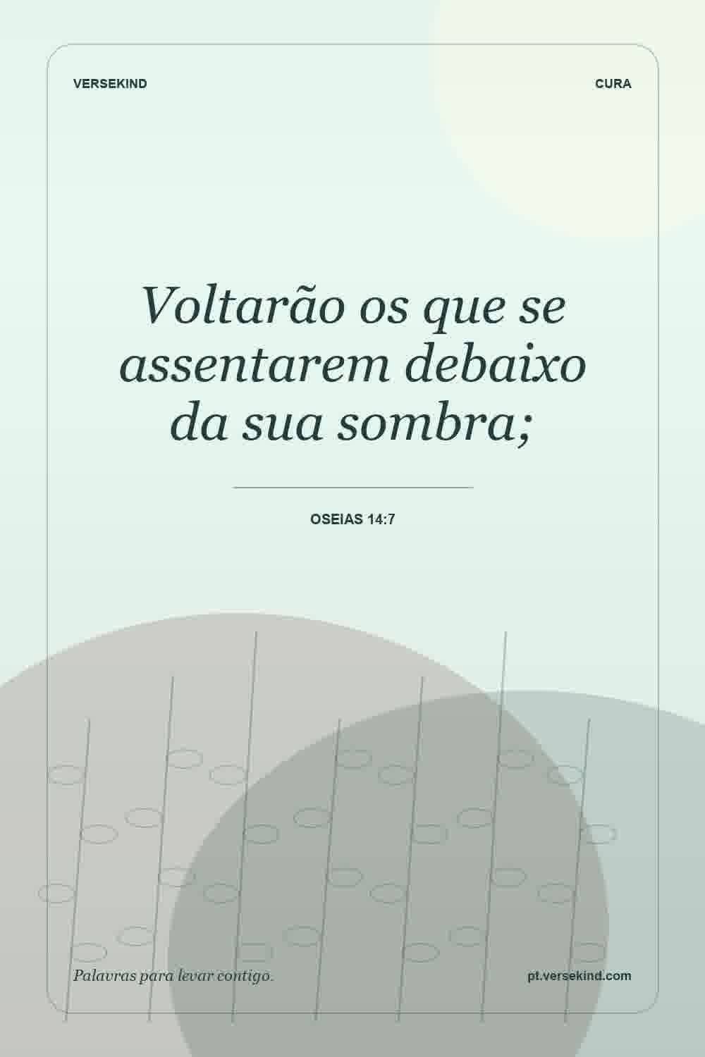 Voltarão os que se assentarem debaixo da sua sombra; — Oseias 14:7