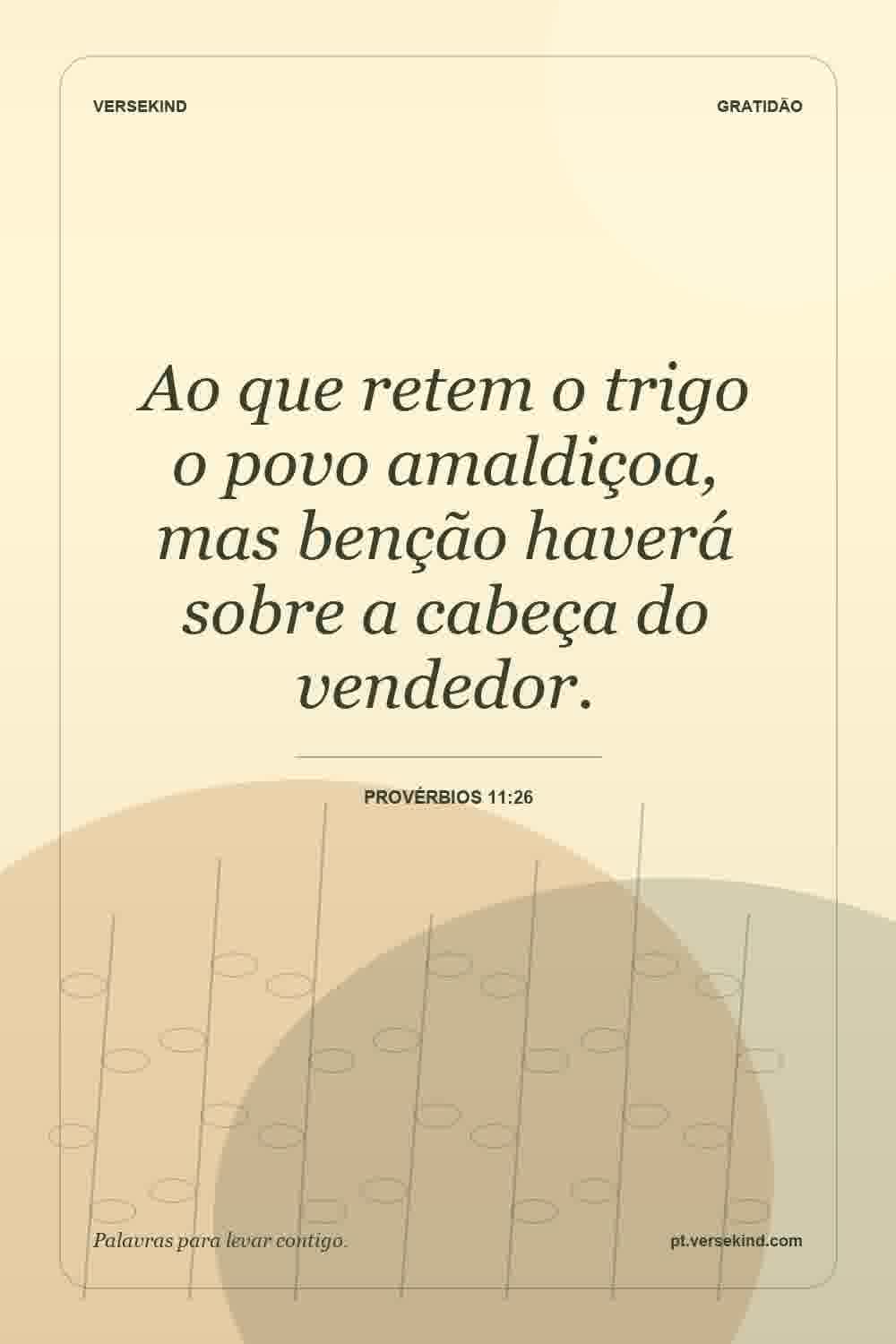 Ao que retem o trigo o povo amaldiçoa, mas benção haverá sobre a cabeça do vendedor. — Provérbios 11:26