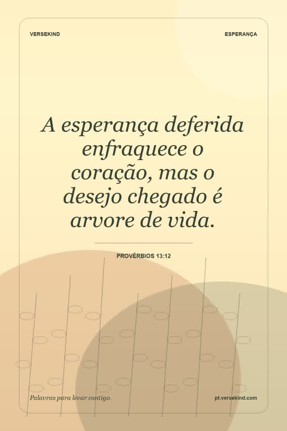 A esperança deferida enfraquece o coração, mas o desejo chegado é arvore de vida. — Provérbios 13:12