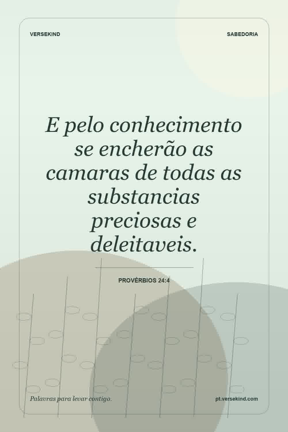 E pelo conhecimento se encherão as camaras de todas as substancias preciosas e deleitaveis. — Provérbios 24:4