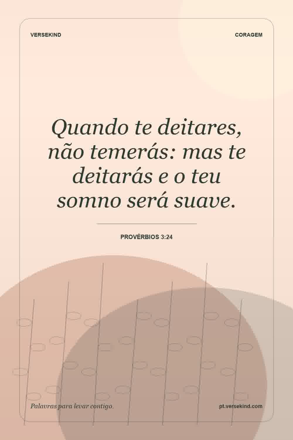 Quando te deitares, não temerás: mas te deitarás e o teu somno será suave. — Provérbios 3:24