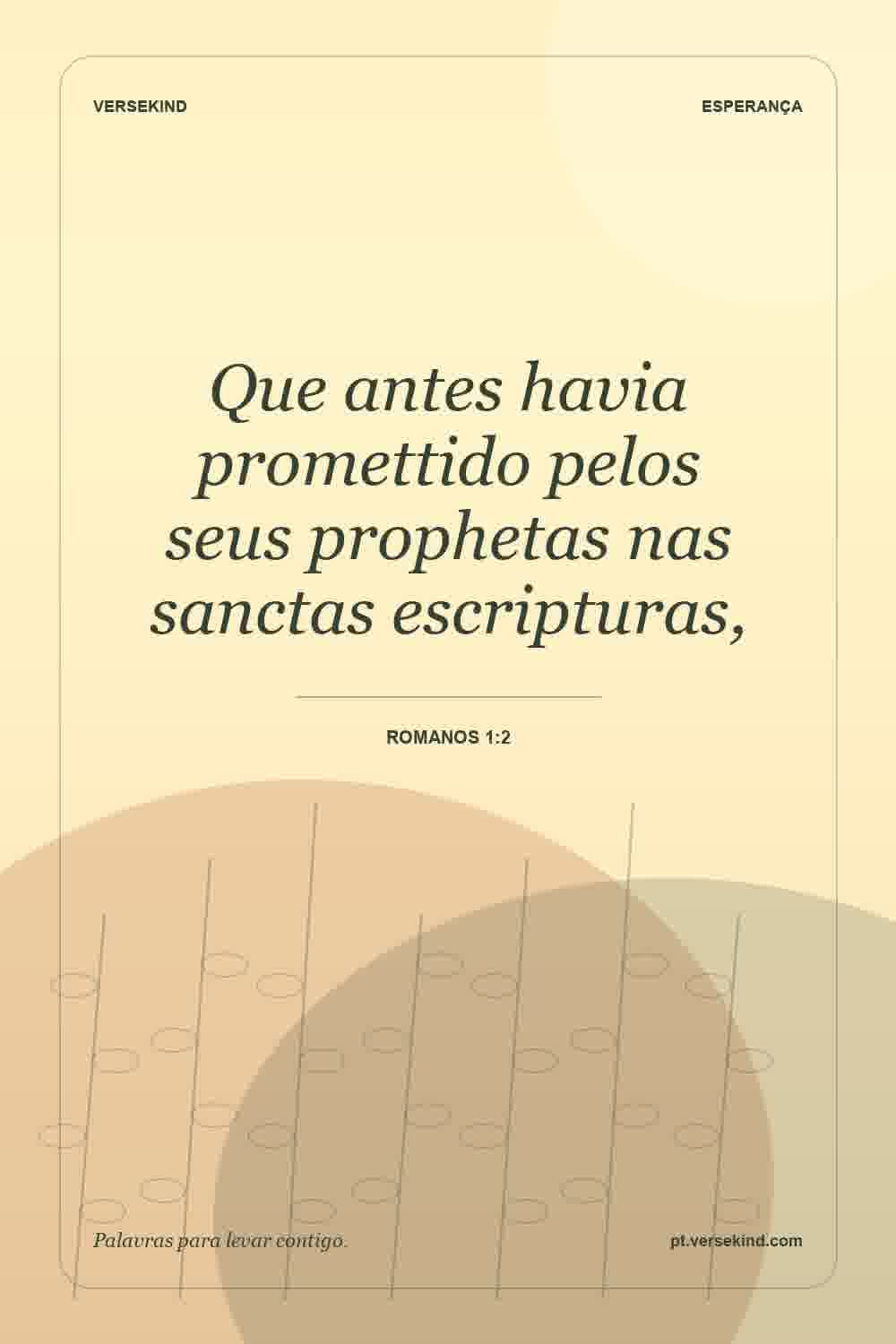 Que antes havia promettido pelos seus prophetas nas sanctas escripturas, — Romanos 1:2