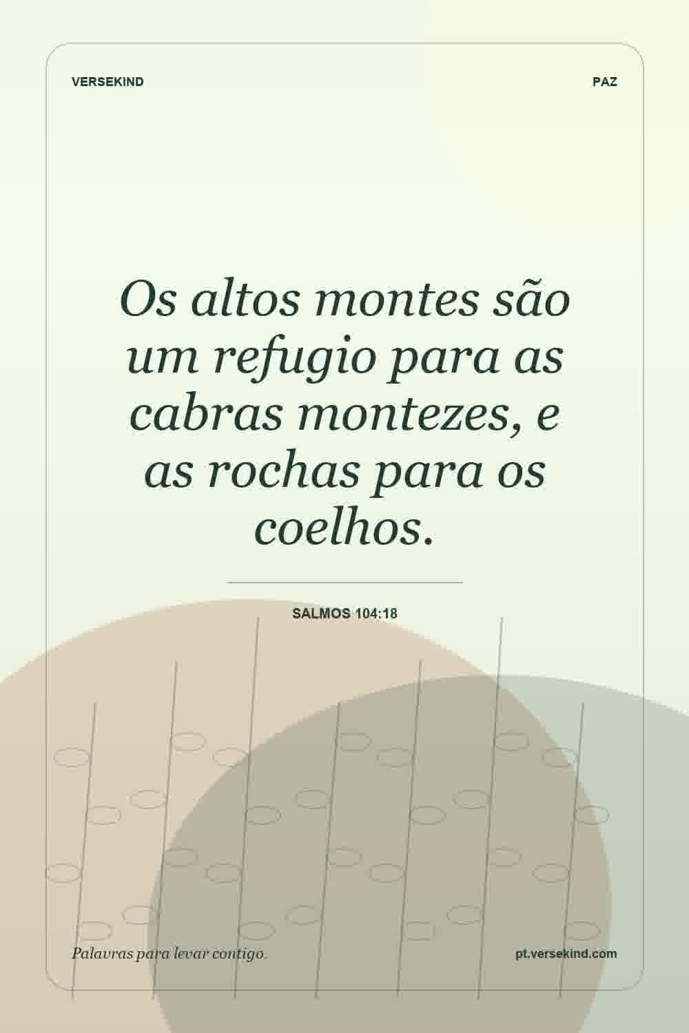 Os altos montes são um refugio para as cabras montezes, e as rochas para os coelhos. — Salmos 104:18
