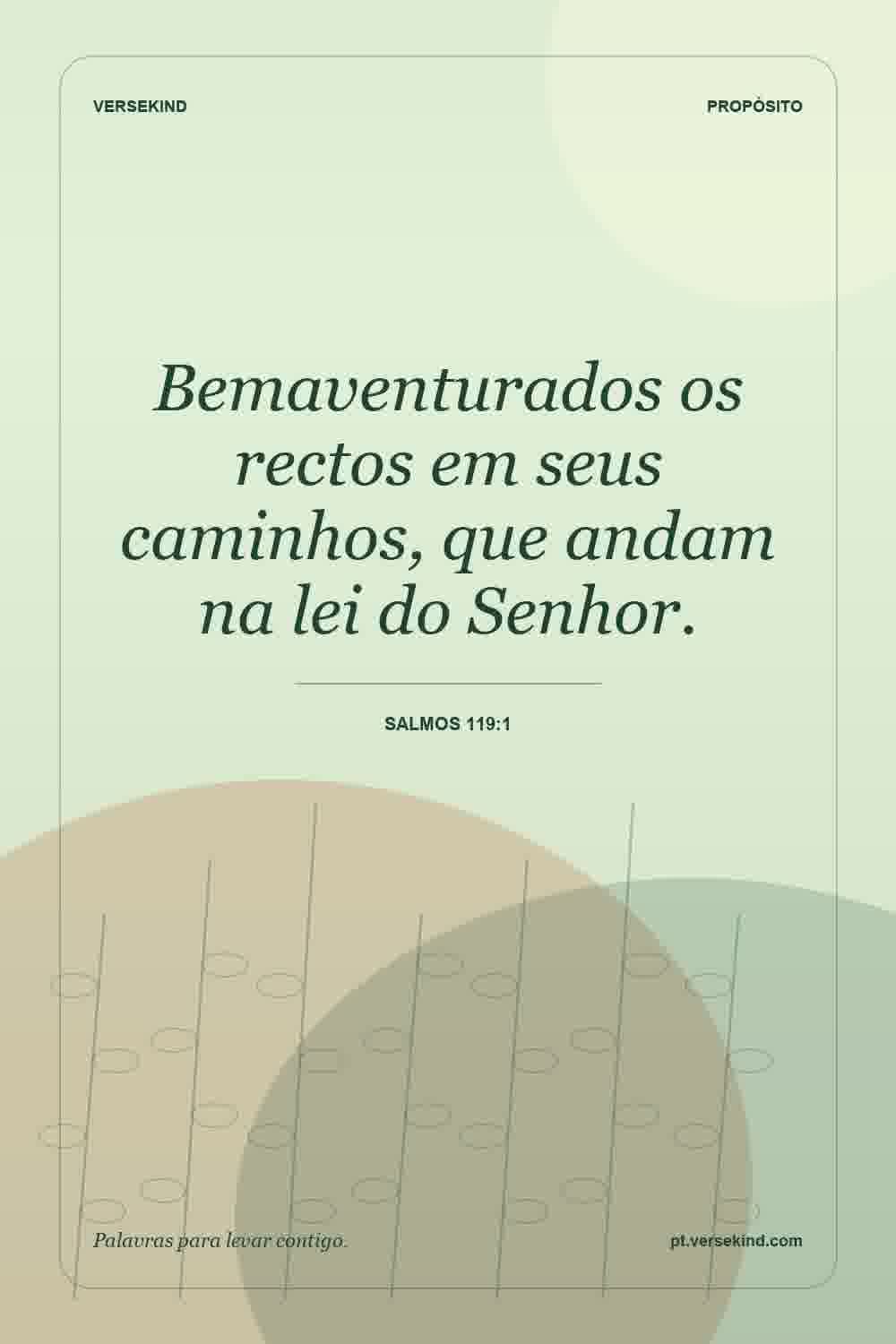 Bemaventurados os rectos em seus caminhos, que andam na lei do Senhor. — Salmos 119:1