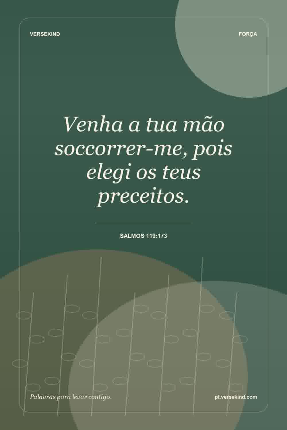 Venha a tua mão soccorrer-me, pois elegi os teus preceitos. — Salmos 119:173