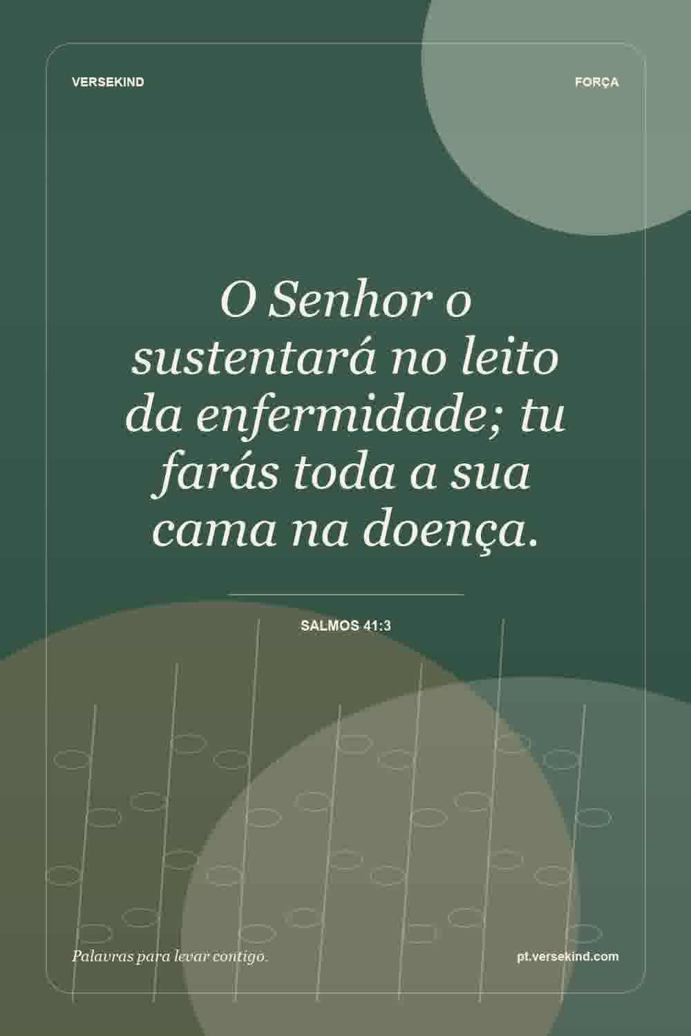 O Senhor o sustentará no leito da enfermidade; tu farás toda a sua cama na doença. — Salmos 41:3