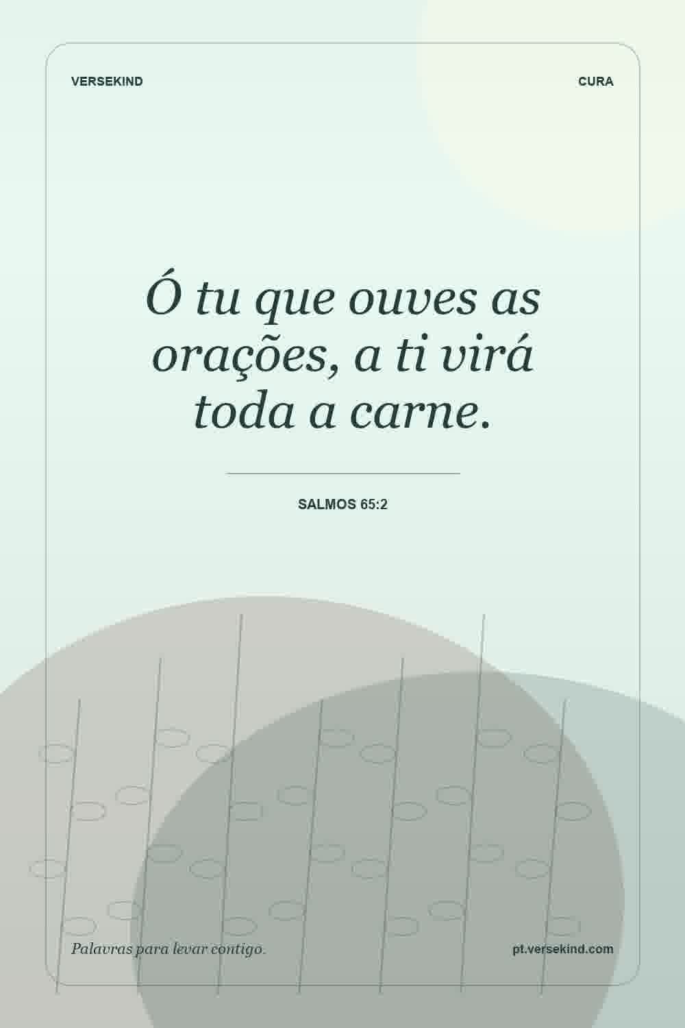 Ó tu que ouves as orações, a ti virá toda a carne. — Salmos 65:2