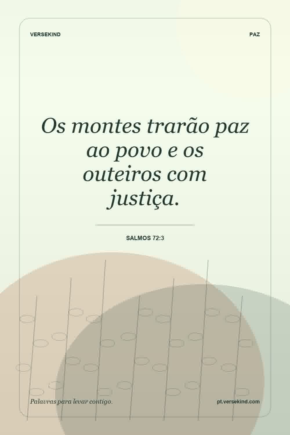 Os montes trarão paz ao povo e os outeiros com justiça. — Salmos 72:3